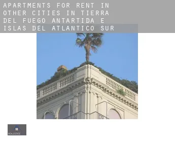 Apartments for rent in  Other cities in Tierra del Fuego, Antartida e Islas del Atlantico Sur