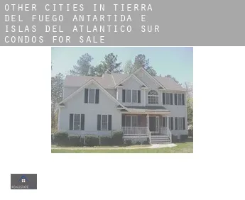 Other cities in Tierra del Fuego, Antartida e Islas del Atlantico Sur  condos for sale